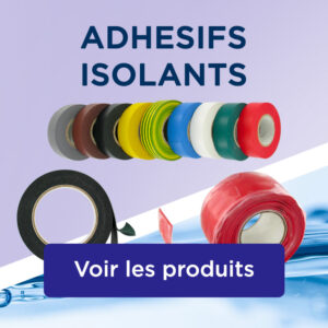 ADHESIFS - ISOLANTS