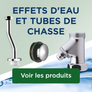 EFFETS D'EAU ET TUBES DE CHASSE