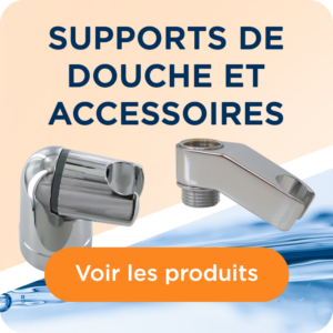 SUPPORTS DE DOUCHE ET ACCESSOIRES